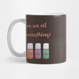 I have an essential oil for everything Mug